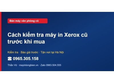Cách kiểm tra máy in Xerox cũ trước khi mua