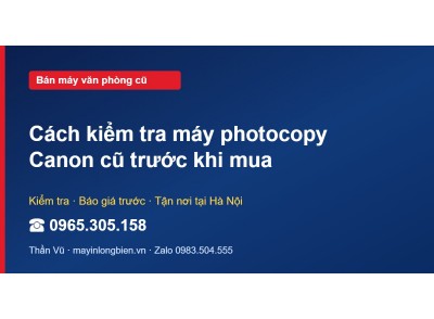 Cách kiểm tra máy photocopy Canon cũ trước khi mua
