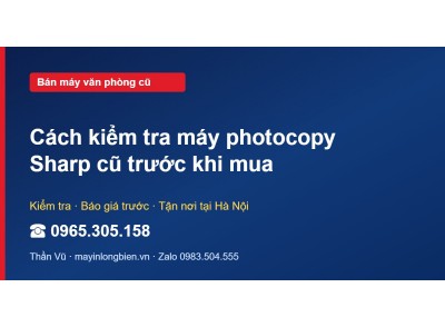 Cách kiểm tra máy photocopy Sharp cũ trước khi mua