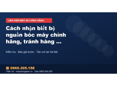 Cách nhận biết bộ nguồn bóc máy chính hãng, tránh hàng ké…