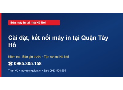 Cài đặt, kết nối máy in tại Quận Tây Hồ