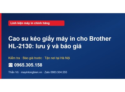 Cao su kéo giấy máy in cho Brother HL-2130: lưu ý và báo giá