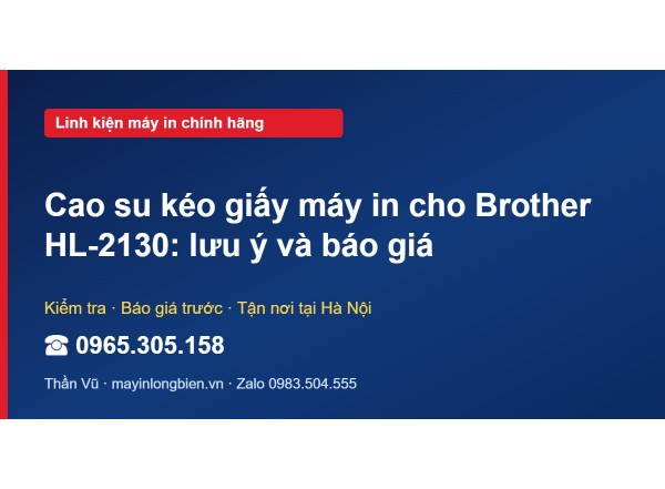 Cao su kéo giấy máy in cho Brother HL-2130: lưu ý và báo giá