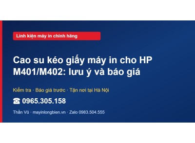 Cao su kéo giấy máy in cho HP M401/M402: lưu ý và báo giá