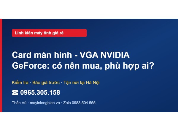Card màn hình - VGA NVIDIA GeForce: có nên mua, phù hợp ai?