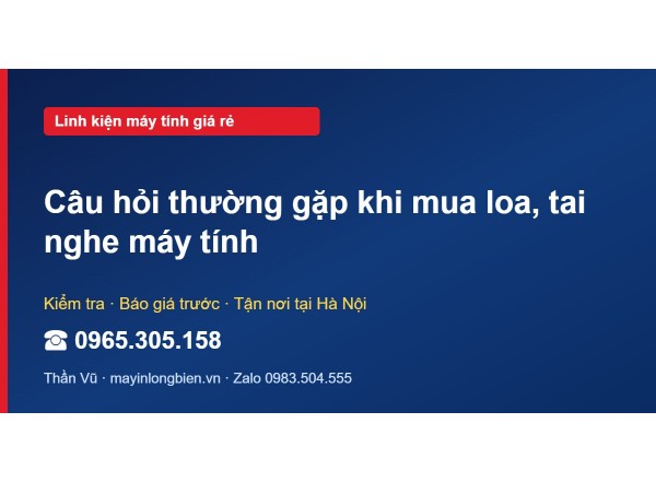 Câu hỏi thường gặp khi mua loa, tai nghe máy tính