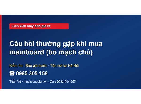 Câu hỏi thường gặp khi mua mainboard (bo mạch chủ)