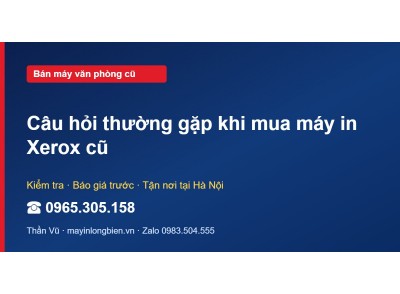 Câu hỏi thường gặp khi mua máy in Xerox cũ