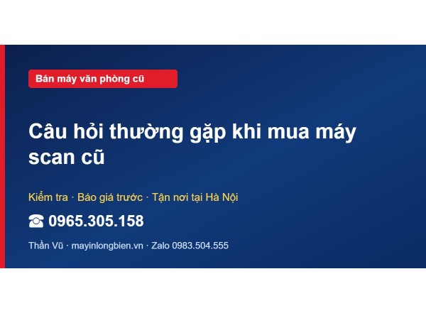 Câu hỏi thường gặp khi mua máy scan cũ