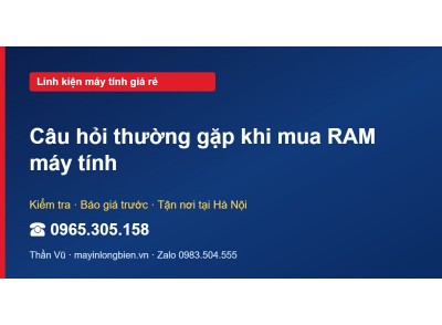 Câu hỏi thường gặp khi mua RAM máy tính