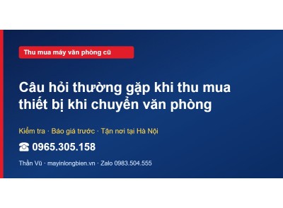 Câu hỏi thường gặp khi thu mua thiết bị khi chuyển văn phòng
