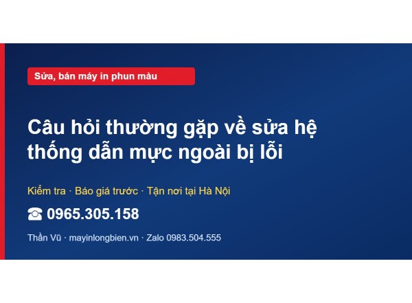 Câu hỏi thường gặp về sửa hệ thống dẫn mực ngoài bị lỗi