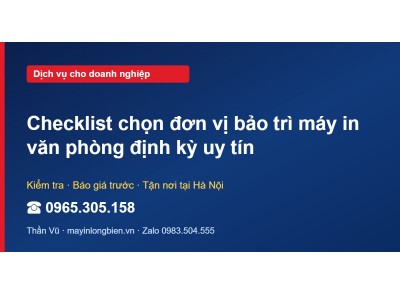 Checklist chọn đơn vị bảo trì máy in văn phòng định kỳ uy…