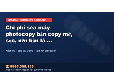 Chi phí sửa máy photocopy bản copy mờ, sọc, nền bẩn là ba…