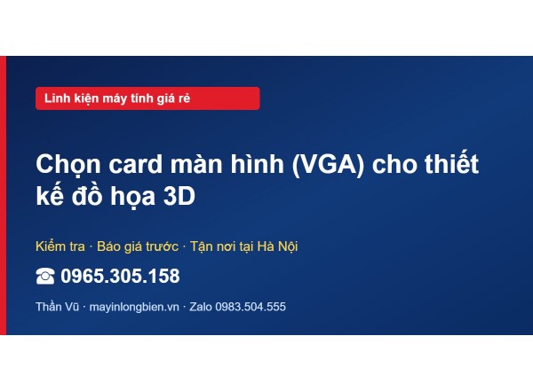 Chọn card màn hình (VGA) cho thiết kế đồ họa 3D