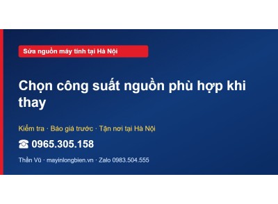 Chọn công suất nguồn phù hợp khi thay