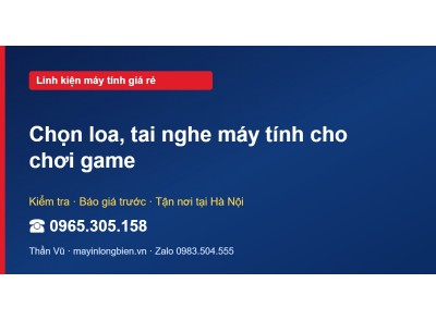 Chọn loa, tai nghe máy tính cho chơi game