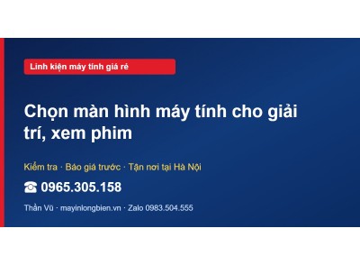 Chọn màn hình máy tính cho giải trí, xem phim