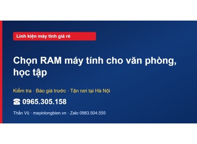 Chọn RAM máy tính cho văn phòng, học tập