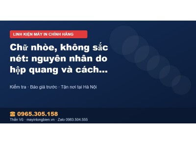 Chữ nhòe, không sắc nét: nguyên nhân do hộp quang và cách…