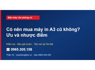 Có nên mua máy in A3 cũ không? Ưu và nhược điểm