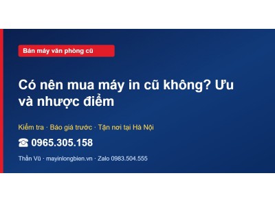 Có nên mua máy in cũ không? Ưu và nhược điểm