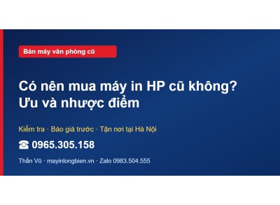 Có nên mua máy in HP cũ không? Ưu và nhược điểm