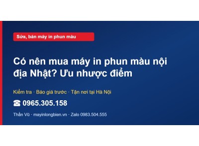 Có nên mua máy in phun màu nội địa Nhật? Ưu nhược điểm