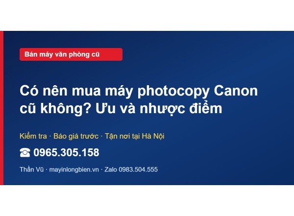 Có nên mua máy photocopy Canon cũ không? Ưu và nhược điểm