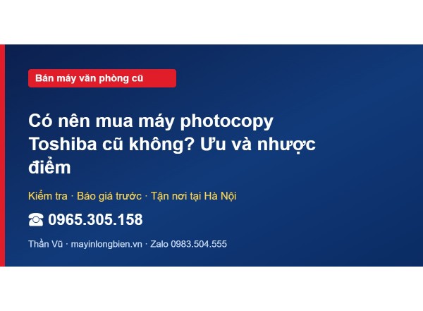 Có nên mua máy photocopy Toshiba cũ không? Ưu và nhược điểm