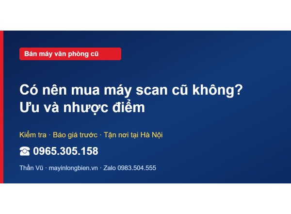Có nên mua máy scan cũ không? Ưu và nhược điểm