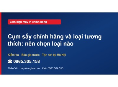 Cụm sấy chính hãng và loại tương thích: nên chọn loại nào