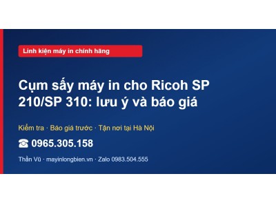Cụm sấy máy in cho Ricoh SP 210/SP 310: lưu ý và báo giá