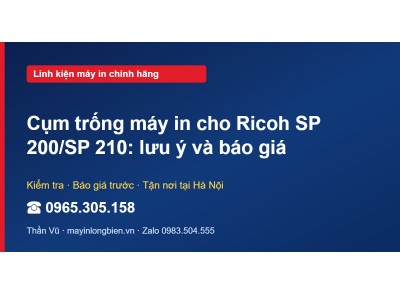 Cụm trống máy in cho Ricoh SP 200/SP 210: lưu ý và báo giá