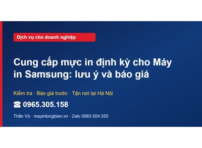 Cung cấp mực in định kỳ cho Máy in Samsung: lưu ý và báo giá
