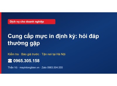 Cung cấp mực in định kỳ: hỏi đáp thường gặp