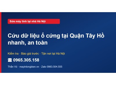 Cứu dữ liệu ổ cứng tại Quận Tây Hồ nhanh, an toàn