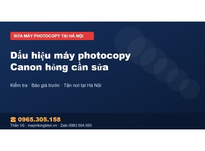 Dấu hiệu máy photocopy Canon hỏng cần sửa