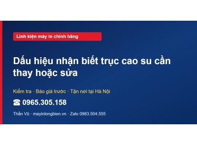 Dấu hiệu nhận biết trục cao su cần thay hoặc sửa