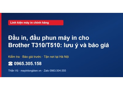 Đầu in, đầu phun máy in cho Brother T310/T510: lưu ý và b…