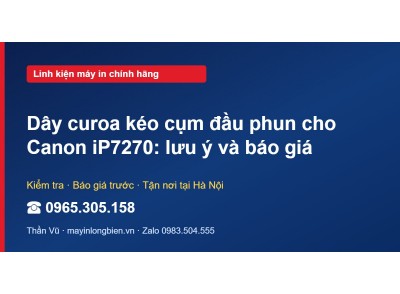 Dây curoa kéo cụm đầu phun cho Canon iP7270: lưu ý và báo…