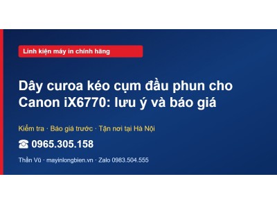 Dây curoa kéo cụm đầu phun cho Canon iX6770: lưu ý và báo…