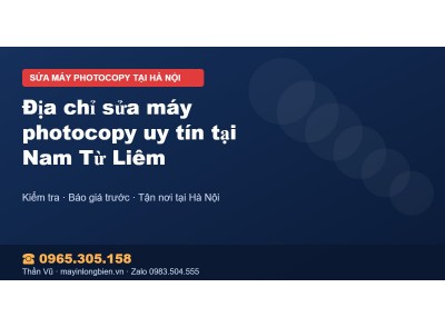 Địa chỉ sửa máy photocopy uy tín tại Nam Từ Liêm