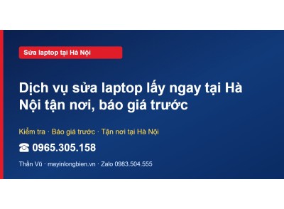 Dịch vụ sửa laptop lấy ngay tại Hà Nội tận nơi, báo giá t…