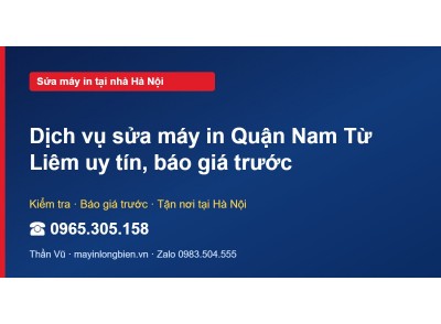 Dịch vụ sửa máy in Quận Nam Từ Liêm uy tín, báo giá trước