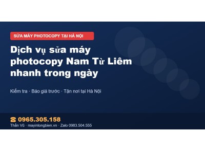 Dịch vụ sửa máy photocopy Nam Từ Liêm nhanh trong ngày