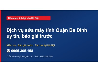 Dịch vụ sửa máy tính Quận Ba Đình uy tín, báo giá trước