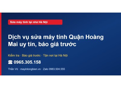 Dịch vụ sửa máy tính Quận Hoàng Mai uy tín, báo giá trước