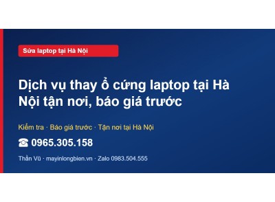 Dịch vụ thay ổ cứng laptop tại Hà Nội tận nơi, báo giá trước