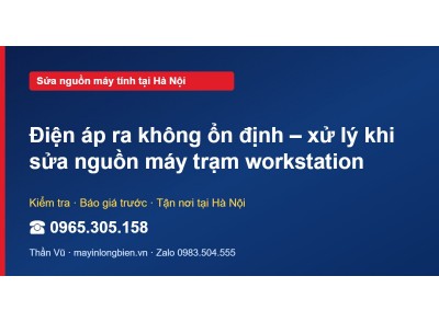 Điện áp ra không ổn định – xử lý khi sửa nguồn máy trạm w…